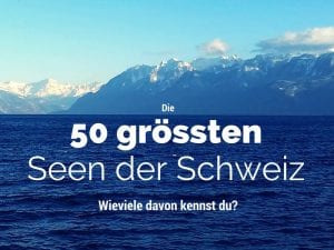 Die 50 grössten Schweizer Seen