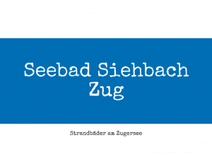 Seebad Siehbach in Zug