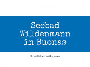 Seebad Wildenmann in Buonas am Zugersee